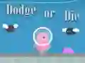 Mchezo Dodge Or Die online