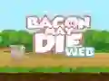 Mchezo Bacon May Die online