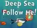Mchezo Deep Sea Follow Me! online