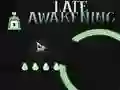 Mchezo Late Awakening online