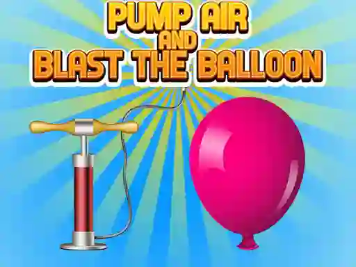 Mchezo Pump Air And Blast The Balloon online
