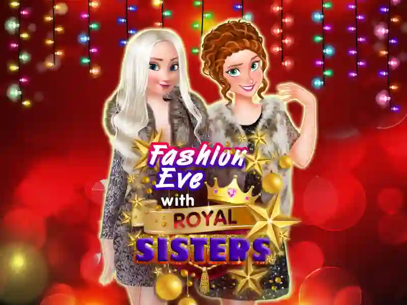 Mchezo Fashion Eve with Royal Sisters online