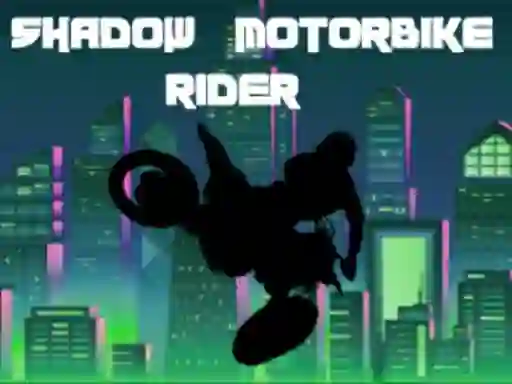 Mchezo Shadow Motorbike Rider online