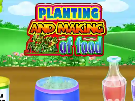 Mchezo Planting and Making Of Food online