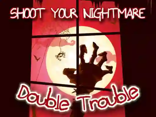 Mchezo Shoot Your Nightmare Double Trouble online