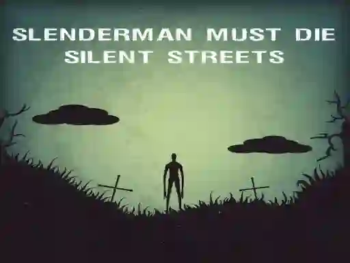 Mchezo Slenderman Must Die: Silent Streets online