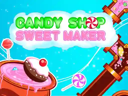Mchezo Candy Shop: Sweets Maker online