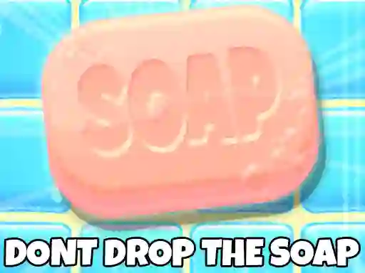 Mchezo Don't Drop The Soap online
