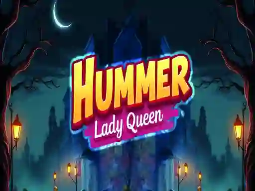 Mchezo Hummer Lady Queen online