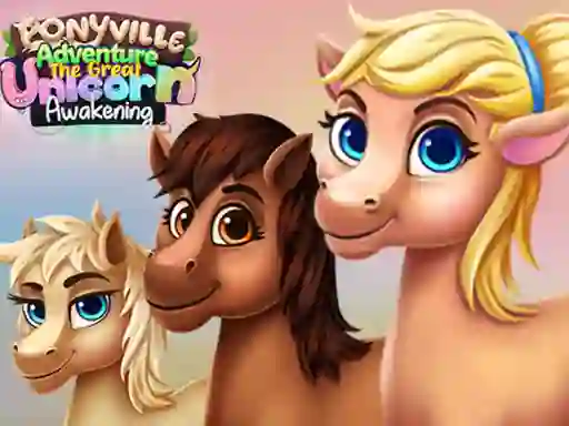 Mchezo Ponyville Adventure The Great Unicorn Awakening online