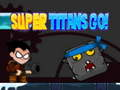 Mchezo Super Titans Nenda!  online