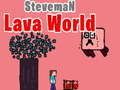 Mchezo Ulimwengu wa Steveman Lava  online
