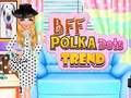 Mchezo Mwenendo wa BFF Polka Dots  online
