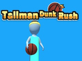 Mchezo Tallman Dunk Rush online