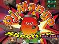 Mchezo Dj. Mango Risasi  online