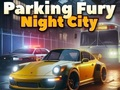 Mchezo Parking Fury 3D: Jiji la Usiku  online
